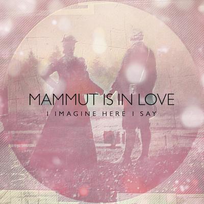 Mammut Is In Love's cover