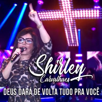 Deus Dará de Volta Tudo pra Você By Shirley Carvalhaes's cover