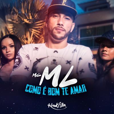 Como É Bom Te Amar By MC ML's cover