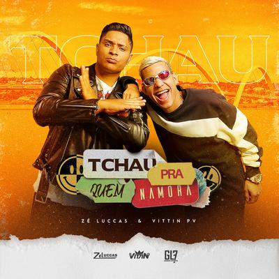 Tchau pra Quem Namora By Zé Luccas, Mc Vittin PV's cover