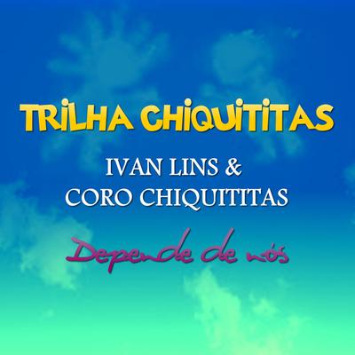 Trilha Chiquititas - Depende de Nós's cover