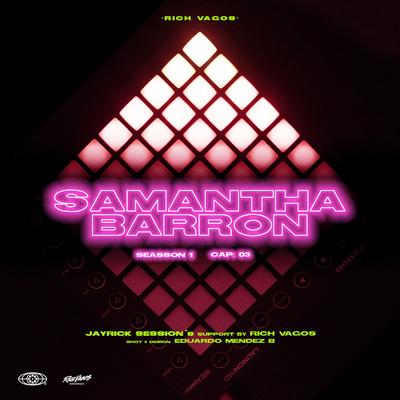 Seasson 1: Samantha Barrón (Cap. 3) By Rich Vagos, Samantha Barrón, Jayrick's cover
