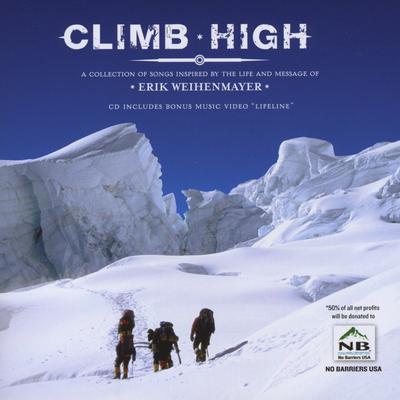 Climb High - A Collection Of Songs Inspired By The Life And Message Of Erik Weihenmayer's cover