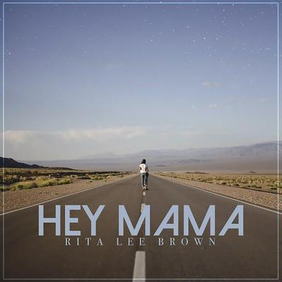 Hey Mama By Rita Lee Brown's cover
