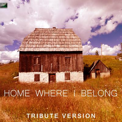 Home Where I Belong (Tribute Version)'s cover