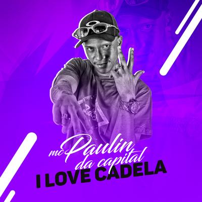 I Love Cadela By MC Paulin da Capital's cover