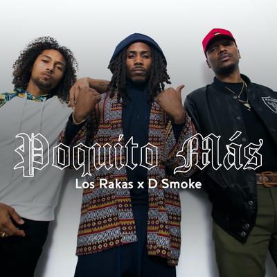 Poquito Más By Los Rakas, D Smoke's cover