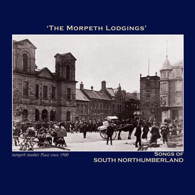 The Morpeth Lodgings' Songs of South Northumberland - The Northumbria Anthology's cover