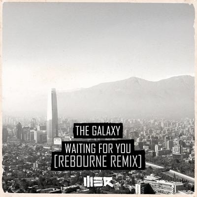 Waiting For You (Rebourne Remix) By The Galaxy, Rebourne's cover