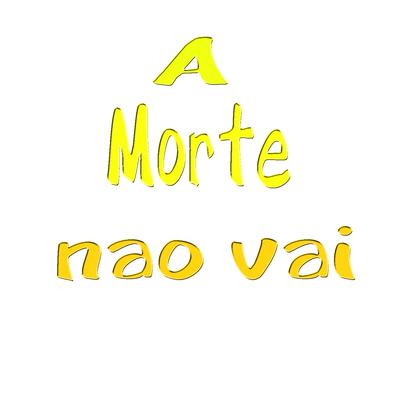 A Morte Não Vai By Subconsciente, Reação em Função, Função's cover