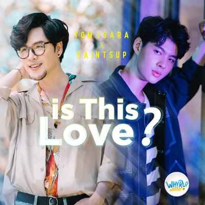 Is This Love? (From "Why R U The Series') By Tom Isara, Saintsup's cover