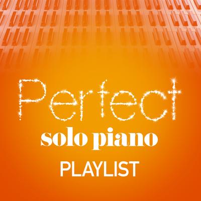 Perfect Solo Piano Playlist's cover