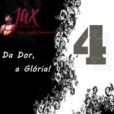 Da Dor, a Glória 4 By JAX MAROMBA, Leidy Santore's cover