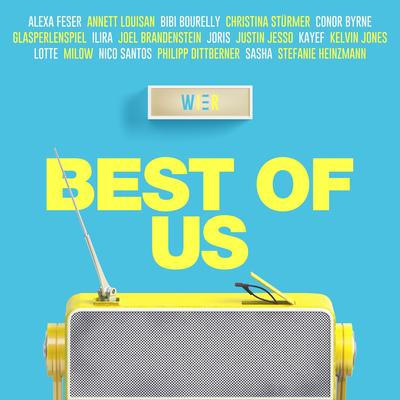 Best of Us By Annett Louisan, WIER, Alexa Feser, Bibi Bourelly, Christina Stürmer, Conor Byrne, Glasperlenspiel, Joel Brandenstein, Justin Jesso, Kelvin Jones, Milow, Nico Santos, Philipp Dittberner, Sasha, ILIRA, JORIS, LOTTE, Stefanie Heinzmann, KAYEF's cover