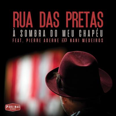 À Sombra do Meu Chapéu By Rua das Pretas, Pierre Aderne, Nani Medeiros's cover