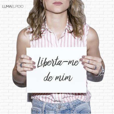 Liberta-Me de Mim By Luma Elpidio's cover