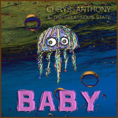 Chrys-Anthony & the Gelatinous State's cover