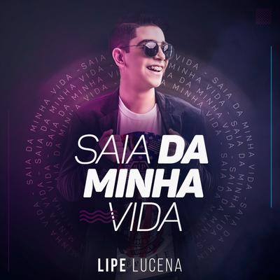 Saia da Minha Vida By Lipe Lucena's cover