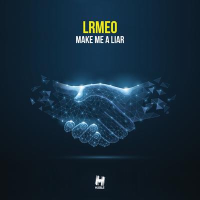 Make Me A Liar By LRMEO's cover