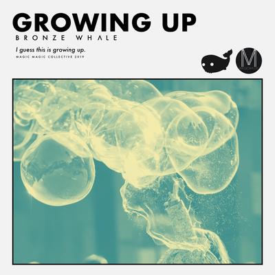 Growing Up By Bronze Whale's cover