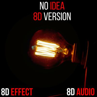 No Idea (8D Version) By 8D Audio, 8D Effect's cover