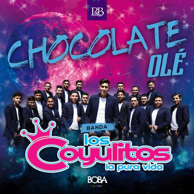 Chocolate Olé By Banda Los Coyulitos's cover