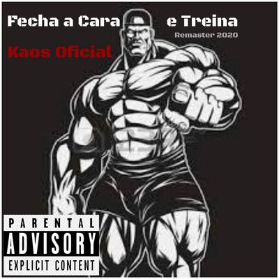 Fecha a Cara e Treina By Kaos Oficial's cover