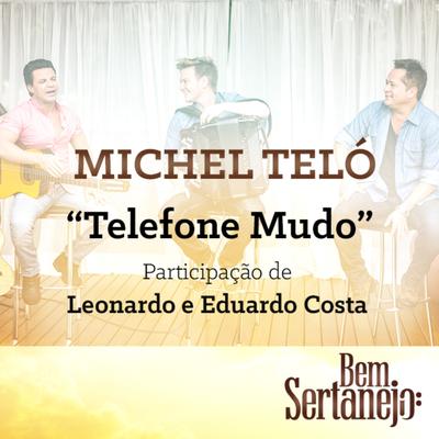 Telefone Mudo By Leonardo, Eduardo Costa, Michel Teló's cover