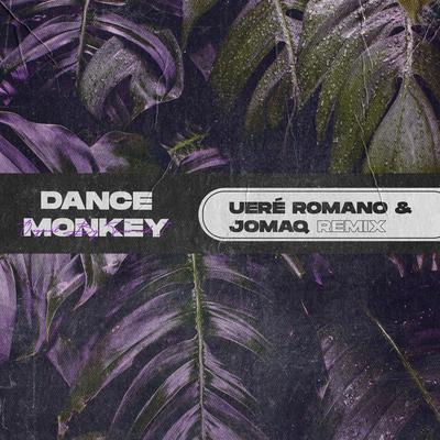 Dance Monkey (Remix) By Ueré Romano, JOMAQ's cover