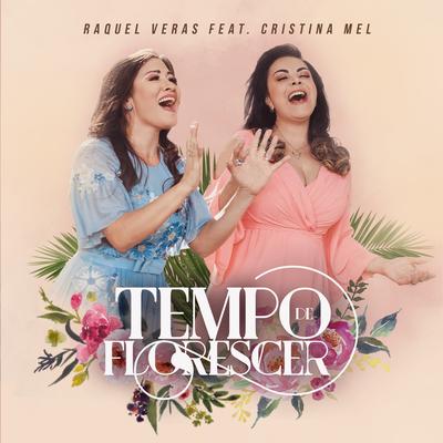 Tempo de Florescer By Raquel Veras, Cristina Mel's cover