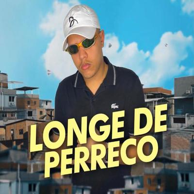 Longe de Perreco By Mc Pereira's cover