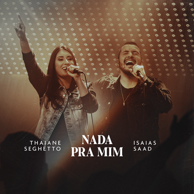 Nada Pra Mim (Ao Vivo) By Thaiane Seghetto, Isaias Saad's cover