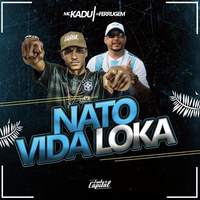 Nato Vida Loka By Mc Kadu, DJ Ferrugem's cover