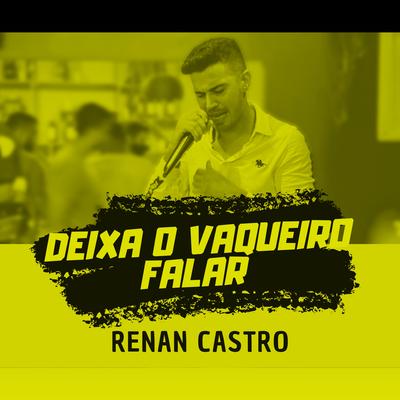 Deixa o Vaqueiro Falar By Renan Castro's cover