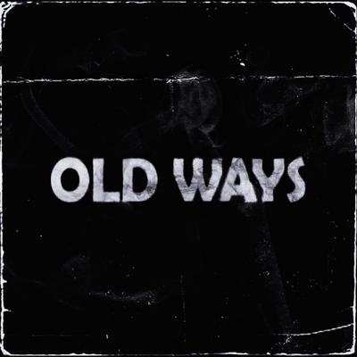 OLD WAYS By Swízzy's cover