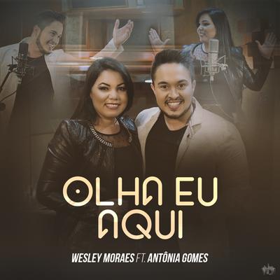 Olha Eu Aqui By Antônia Gomes, Wesley Moraes's cover