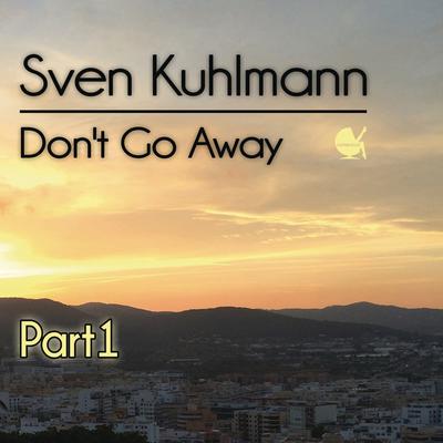 Don't Go Away (Pulsedriver Edit) By Sven Kuhlmann's cover