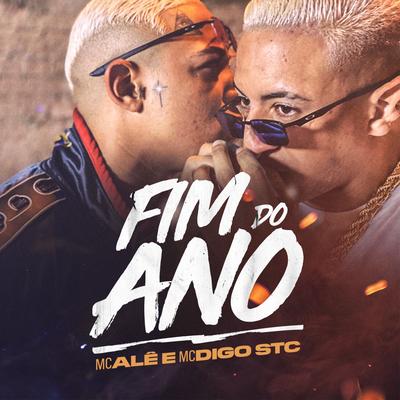 Fim do Ano By MC Alê, Mc Digo STC's cover