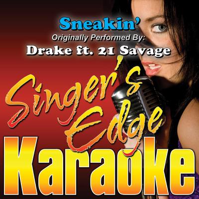 Sneakin' (Originally Performed by Drake & 21 Savage) [Instrumental] By Singer's Edge Karaoke's cover