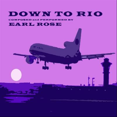 Down to Rio By Earl Rose's cover