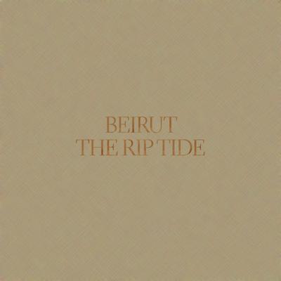 The Rip Tide By Beirut's cover