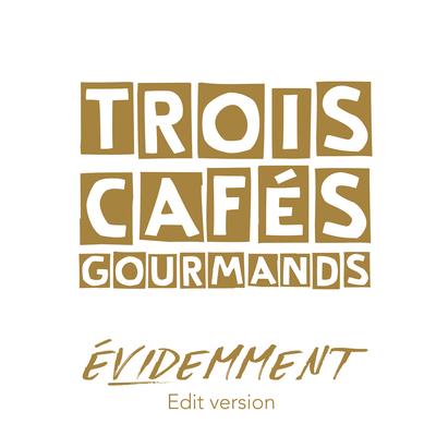 Évidemment (Edit Version) By 3 Cafés gourmands's cover