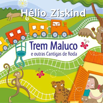 O Trem Maluco By Hélio Ziskind's cover