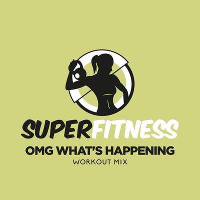 OMG What's Happening (Instrumental Workout Mix 132 bpm) By SuperFitness's cover