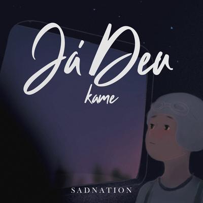 Já Deu By K a m e, Sadnation's cover