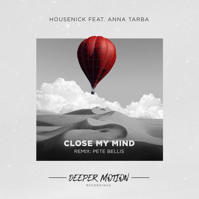 Close My Mind (Pete Bellis Remix) By Housenick, Anna Tarba, Pete Bellis's cover