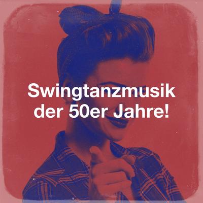 Swingtanzmusik der 50er Jahre!'s cover