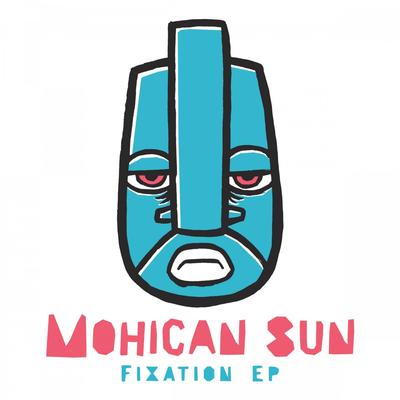Fixation By Mohican Sun's cover