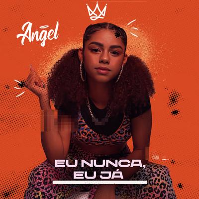 Eu Nunca, Eu Já By Angel's cover