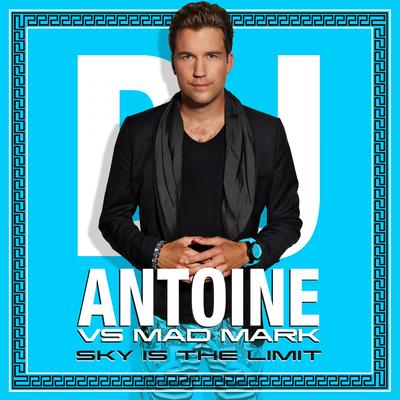 Sky Is the Limit (Radio Edit) By DJ Antoine, Mad Mark's cover